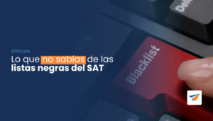 Lee más sobre el artículo Lo que no sabías de las listas negras del SAT