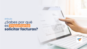 Lee más sobre el artículo ¿Sabes por qué es importante solicitar facturas?