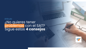 Lee más sobre el artículo ¿No quieres tener problemas con el SAT? Sigue estos 4 consejos