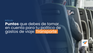 Lee más sobre el artículo Puntos que debes de tomar en cuenta para tu política de gastos de viaje: Transporte