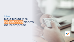 Lee más sobre el artículo Caja Chica y su importancia dentro de la empresa