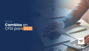 Lee más sobre el artículo Cambios en CFDI para 2021
