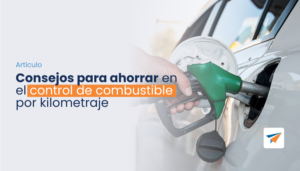 Lee más sobre el artículo Consejos para ahorrar en el control de combustible por kilometraje