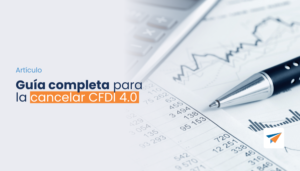 Lee más sobre el artículo Guía completa para la cancelar CFDI 4.0